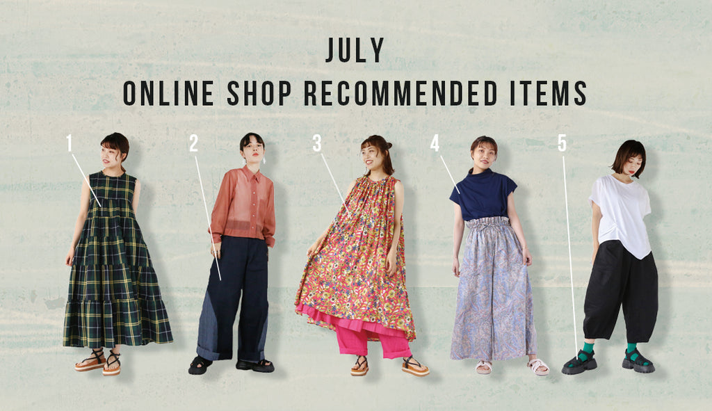 July：ONLINE SHOP RECOMMENDED ITEMS